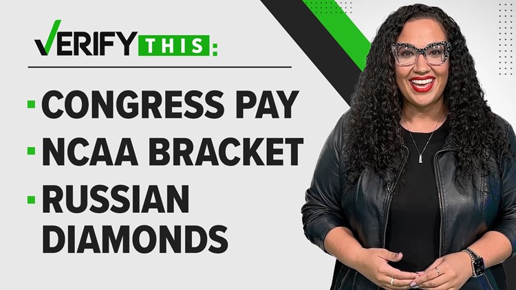 VERIFY This: Congress pay, TV political ads, perfect NCAA bracket, Russian diamonds & UN removal