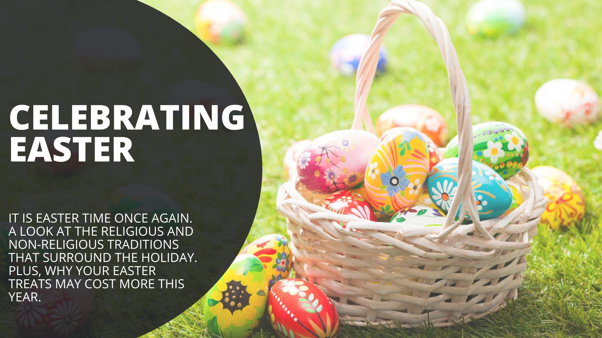 It is Easter time once again. A look at the religious and non-religious traditions that surround the holiday. Plus, why your Easter treats may cost more this year.