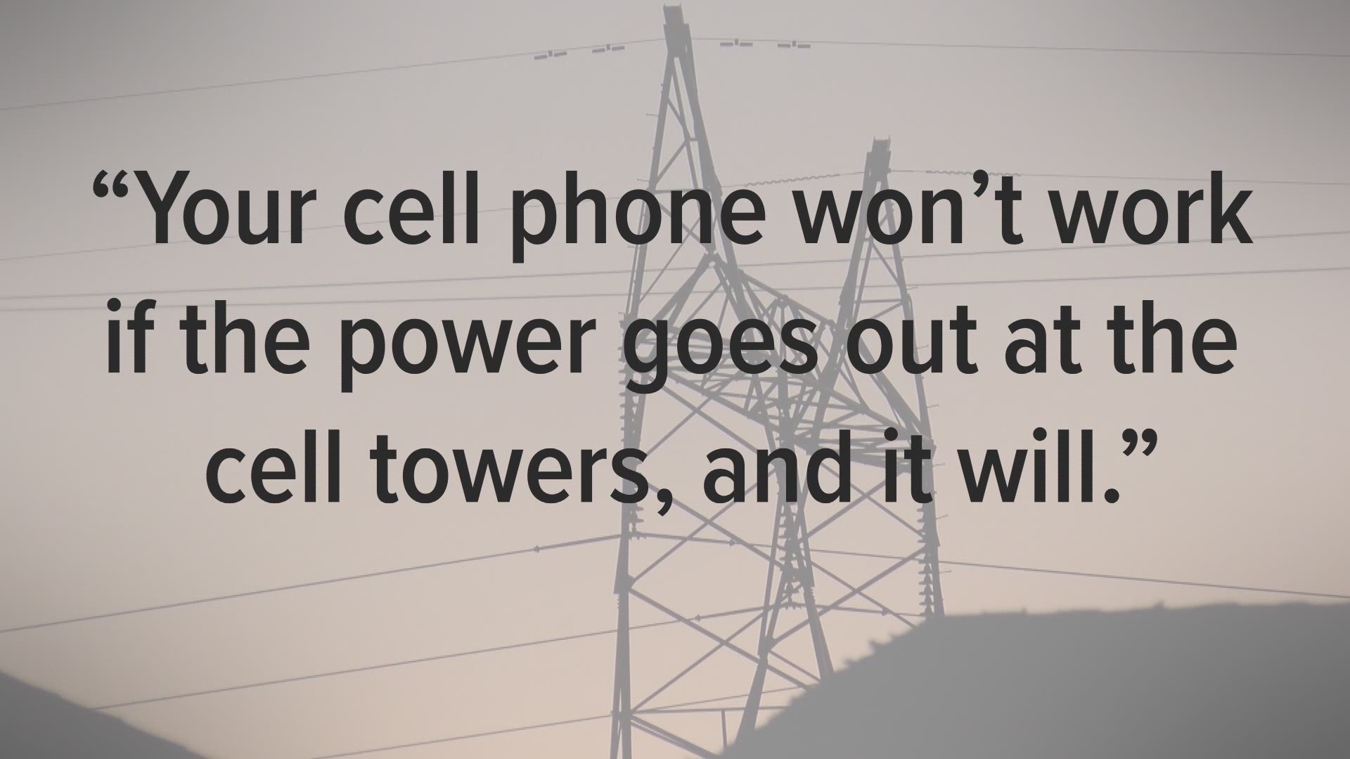 While it may seem logical that no power equals no cell service, the reality is that cell providers have taken steps to keep service up.
