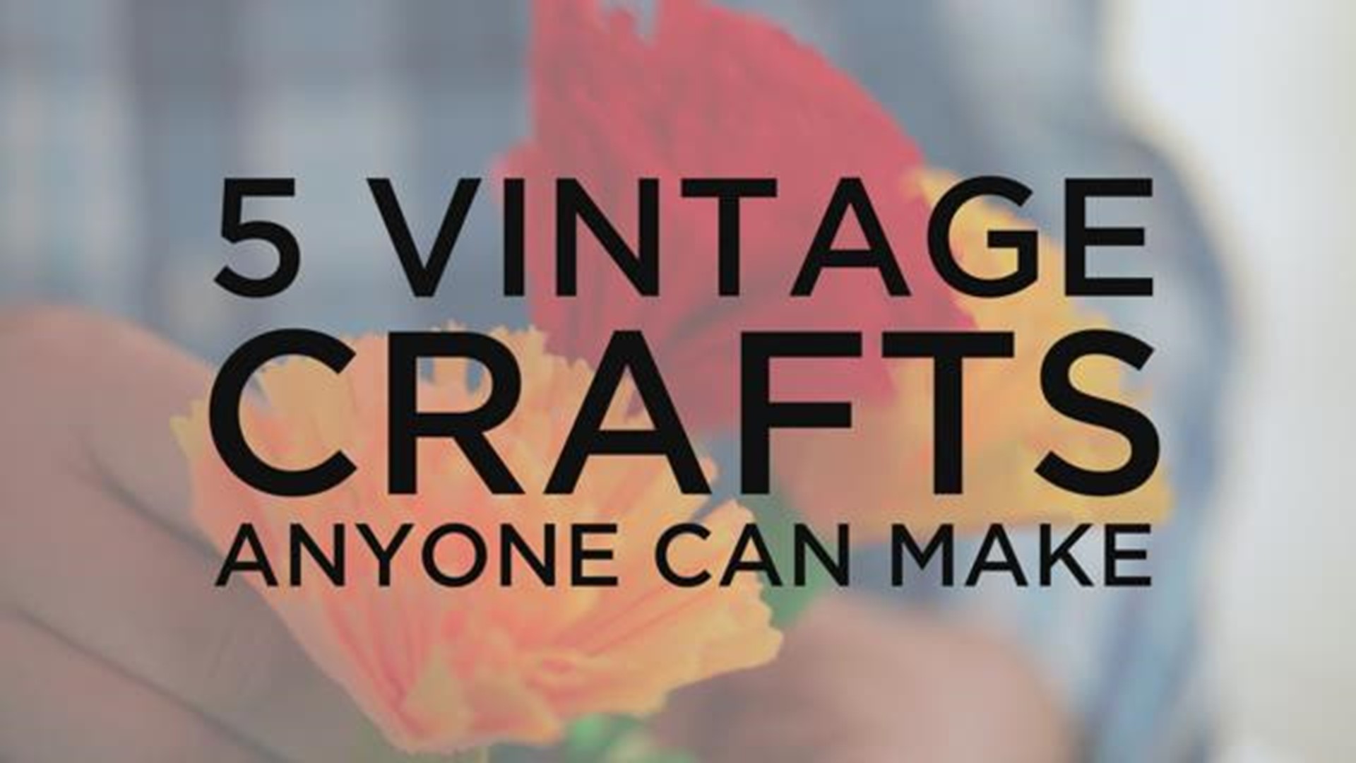 Nostalgic for objects of the past? Here are 5 vintage crafts anyone can make!