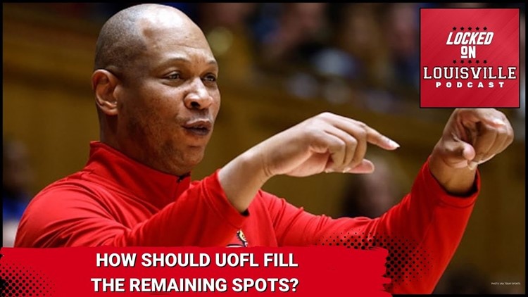 How should Kenny Payne and the Louisville Cardinals fill the remainder of the open spots?