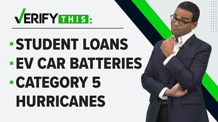 VERIFY This: Student loans, EV car batteries & Category 5 hurricanes