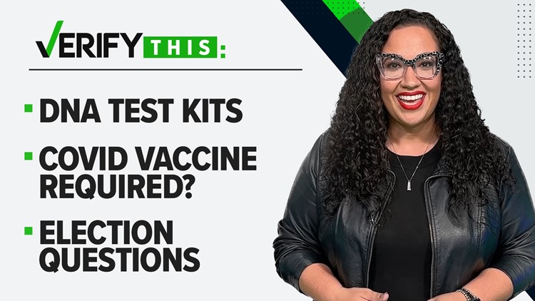 VERIFY This: DNA test kits, COVID vaccine requirements, election questions and viral video explained