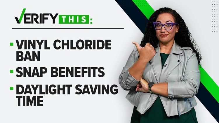 VERIFY This: Vinyl chloride ban, SNAP benefits, Idaho firing squad, pandemic tax credit and Daylight Saving Time