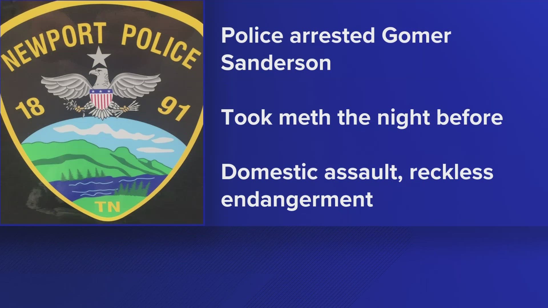 The Newport Police Department Gomer Sanderson, 53, was arrested and charged with domestic assault and reckless endangerment after putting meth in a woman's salad.