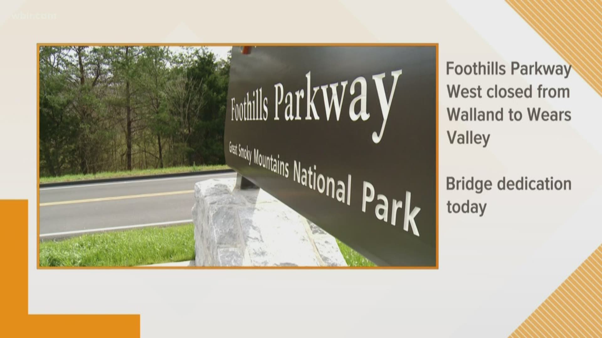 If you're headed to the Smokies Monday, Foothills parkway West is closed for a bridge dedication.