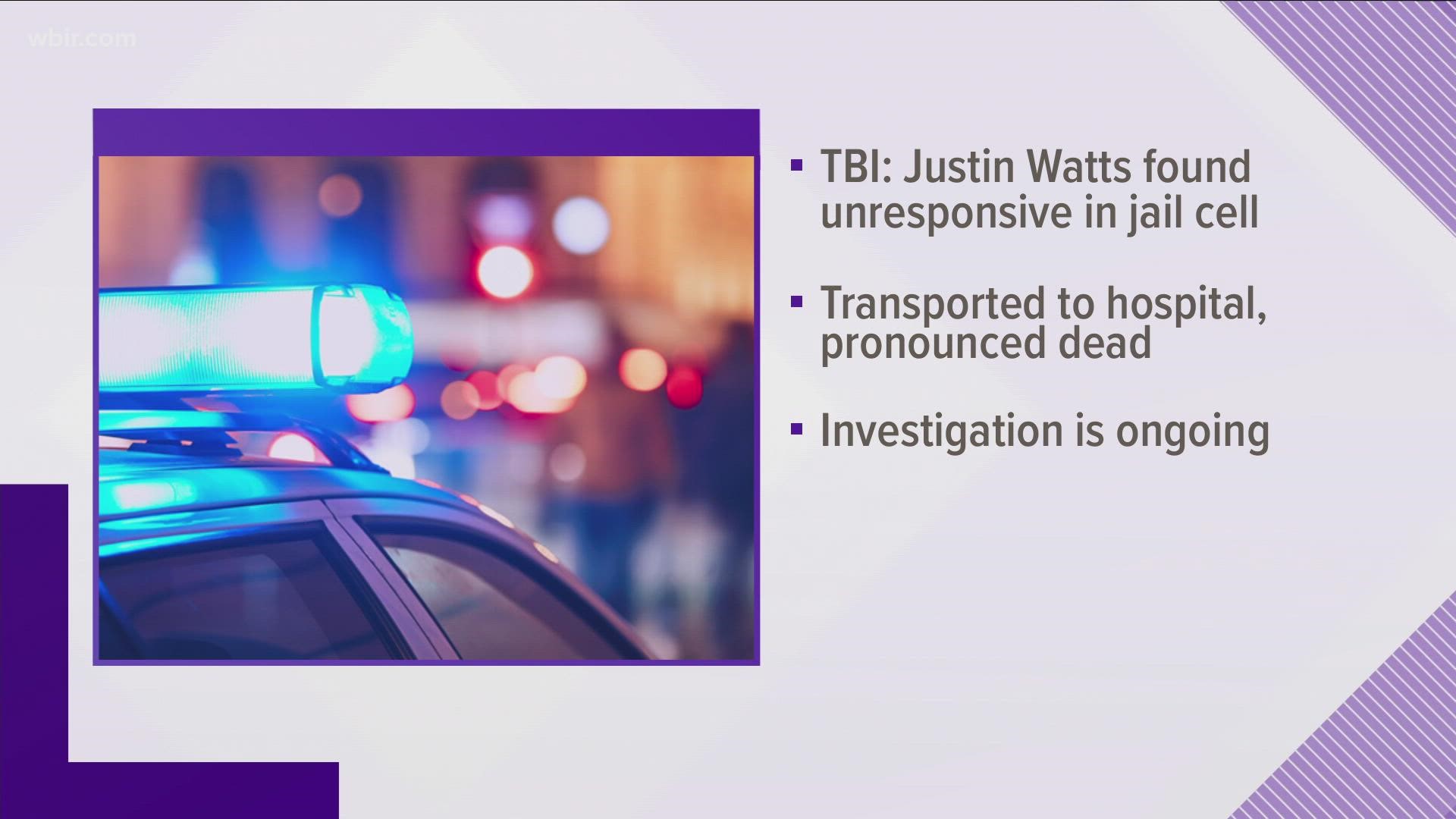 TBI said that on Tuesday, Justin Watts was found unresponsive in his cell.