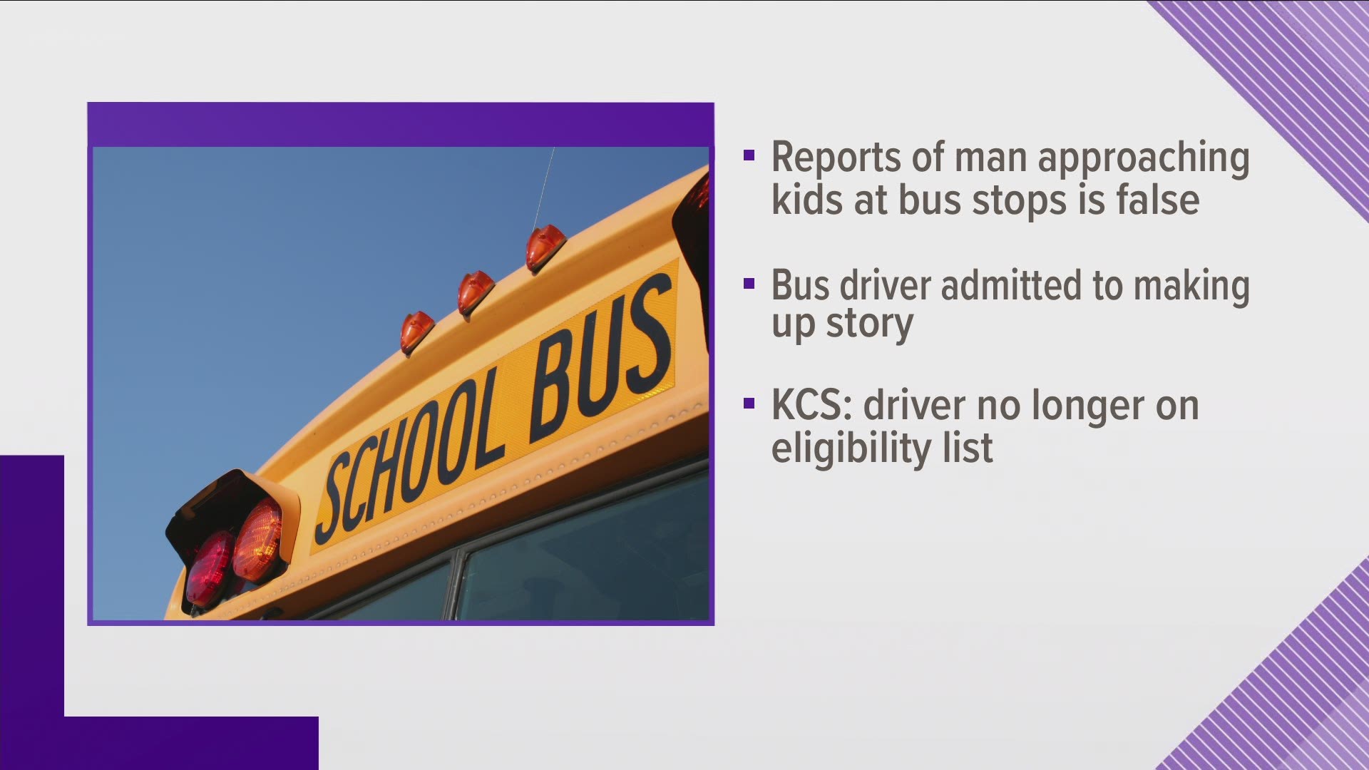 After an investigation, detectives said the Knox County bus driver who originally reported the story admitted it was made up.