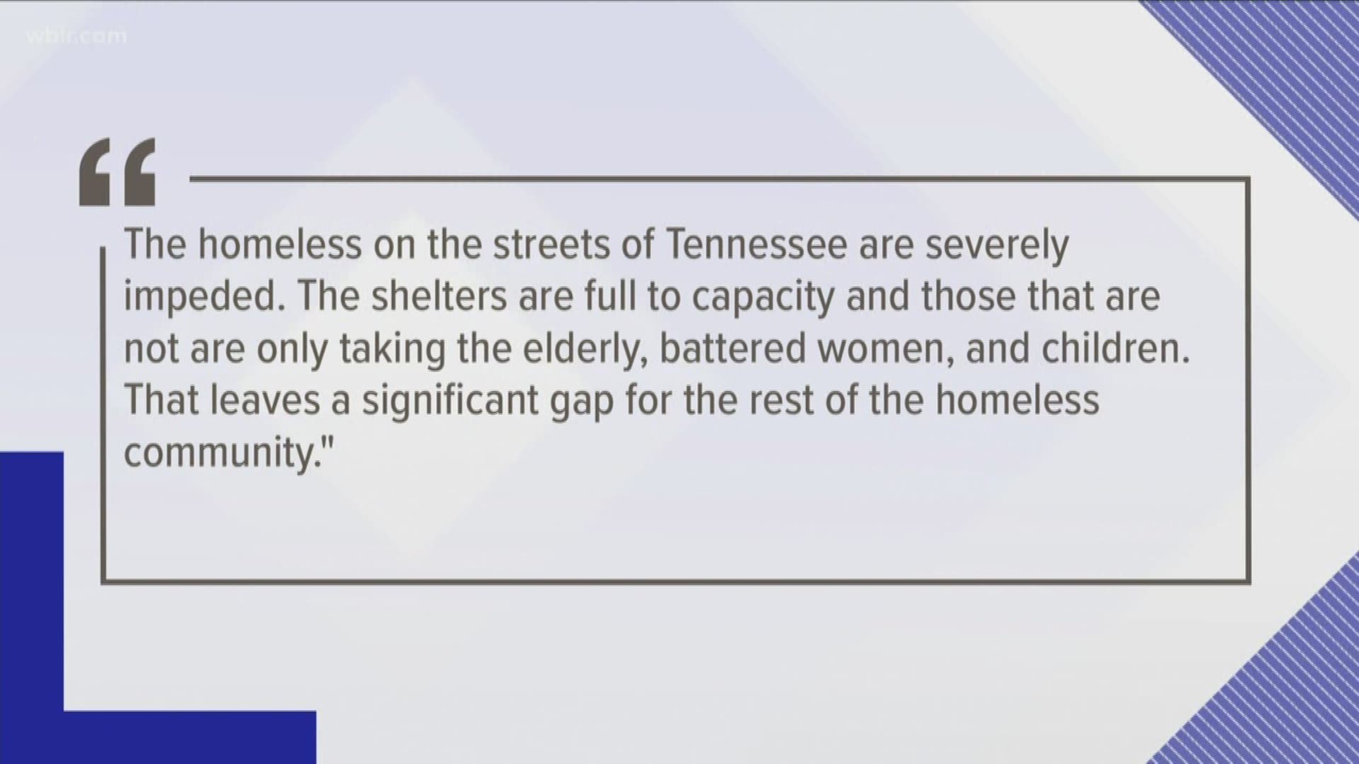 The homeless on the streets of Tennessee are severely impeded. The shelters are full to capacity.