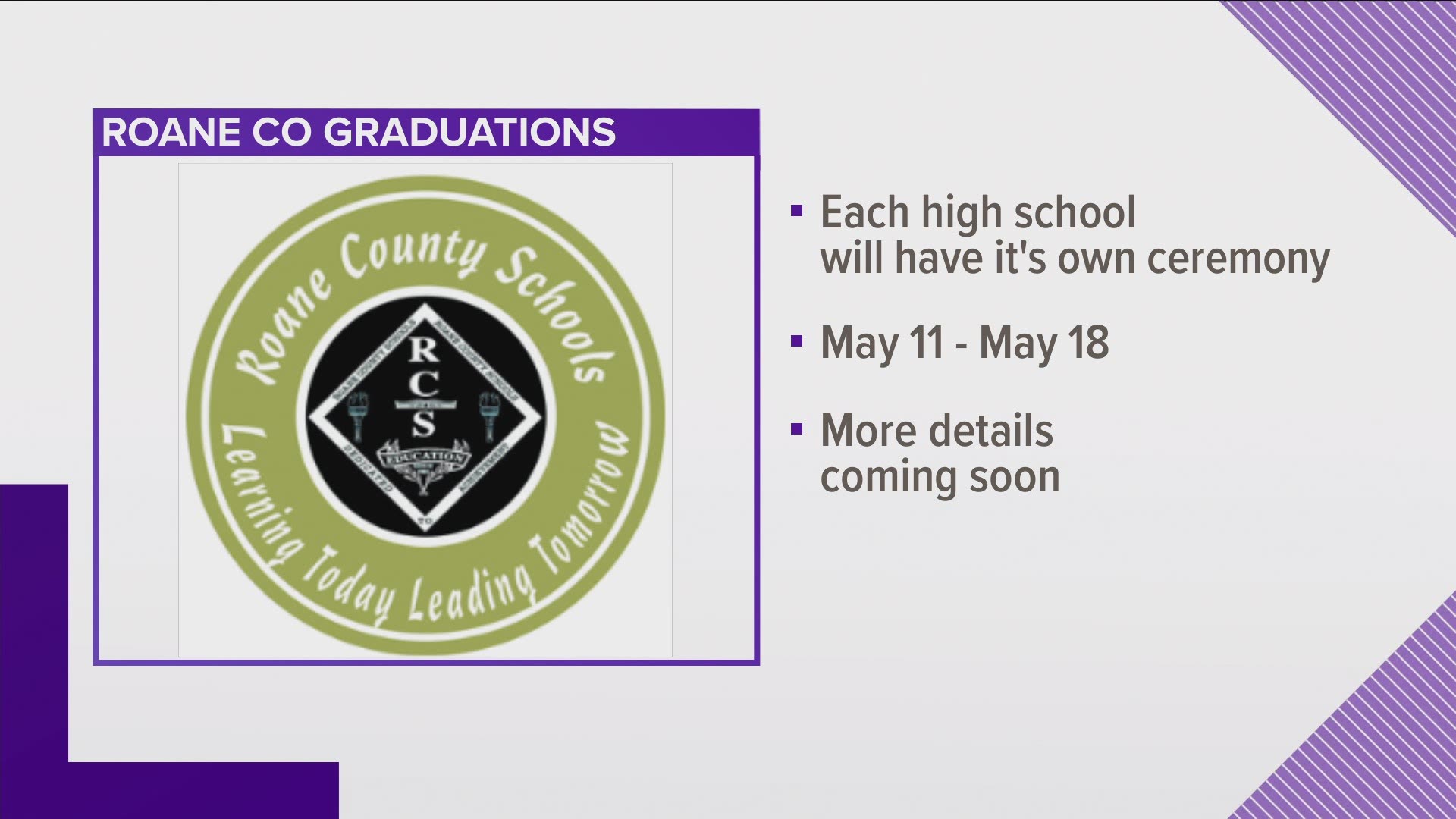 Each high school will have its own ceremony starting Tuesday, May 11 through May 18.