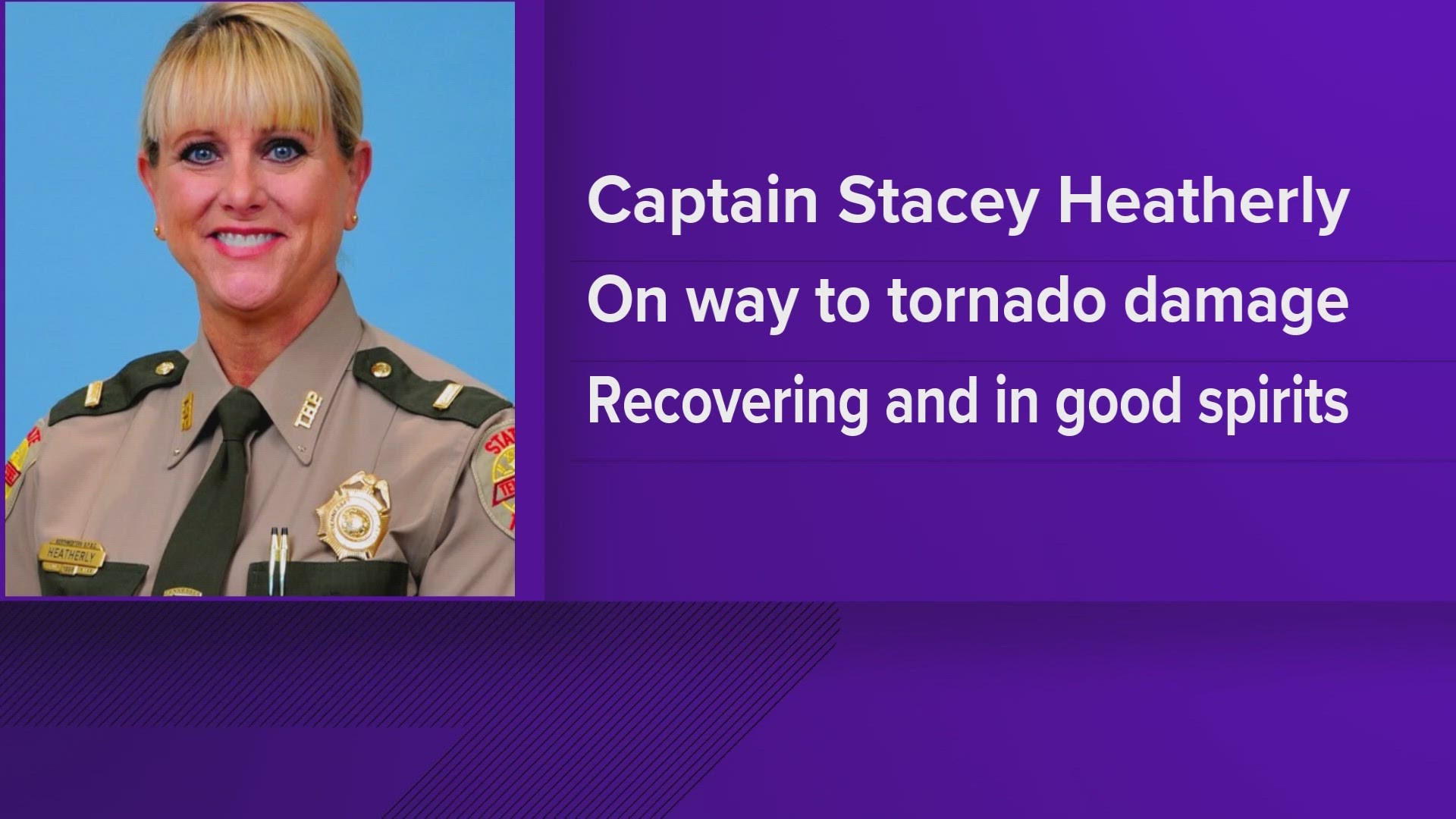 Capt. Stacey Heatherly is recovering after someone hit her vehicle head-on while she was responding to tornado damage in Morgan County on Tuesday, THP said.
