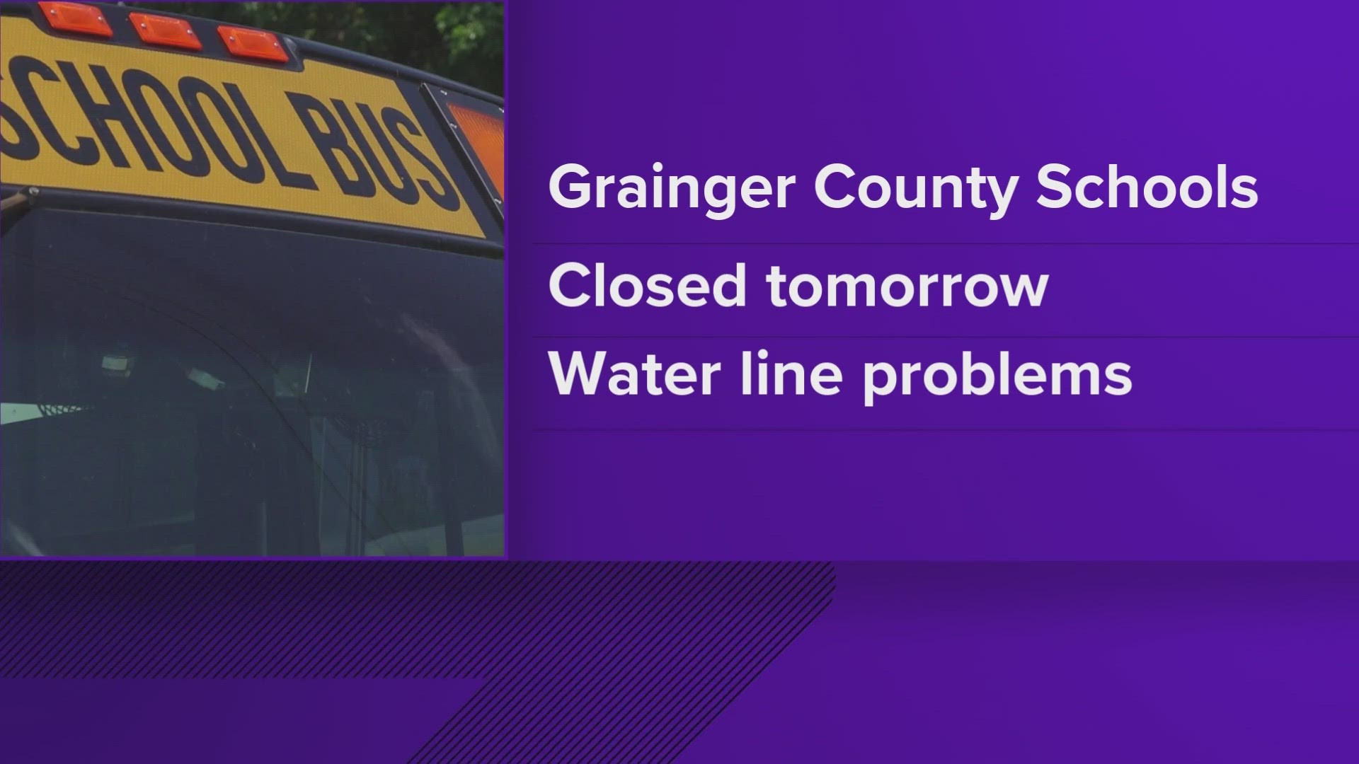 Grainger County Schools posted online that schools will be closed due to water-line problems.