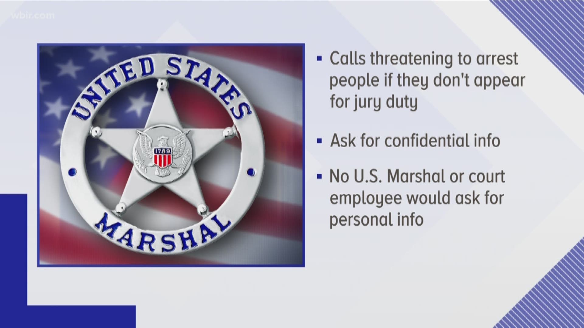 The U.S. Marshals service says scammers are calling people and threatening to arrest them if they fail to appear for jury duty.