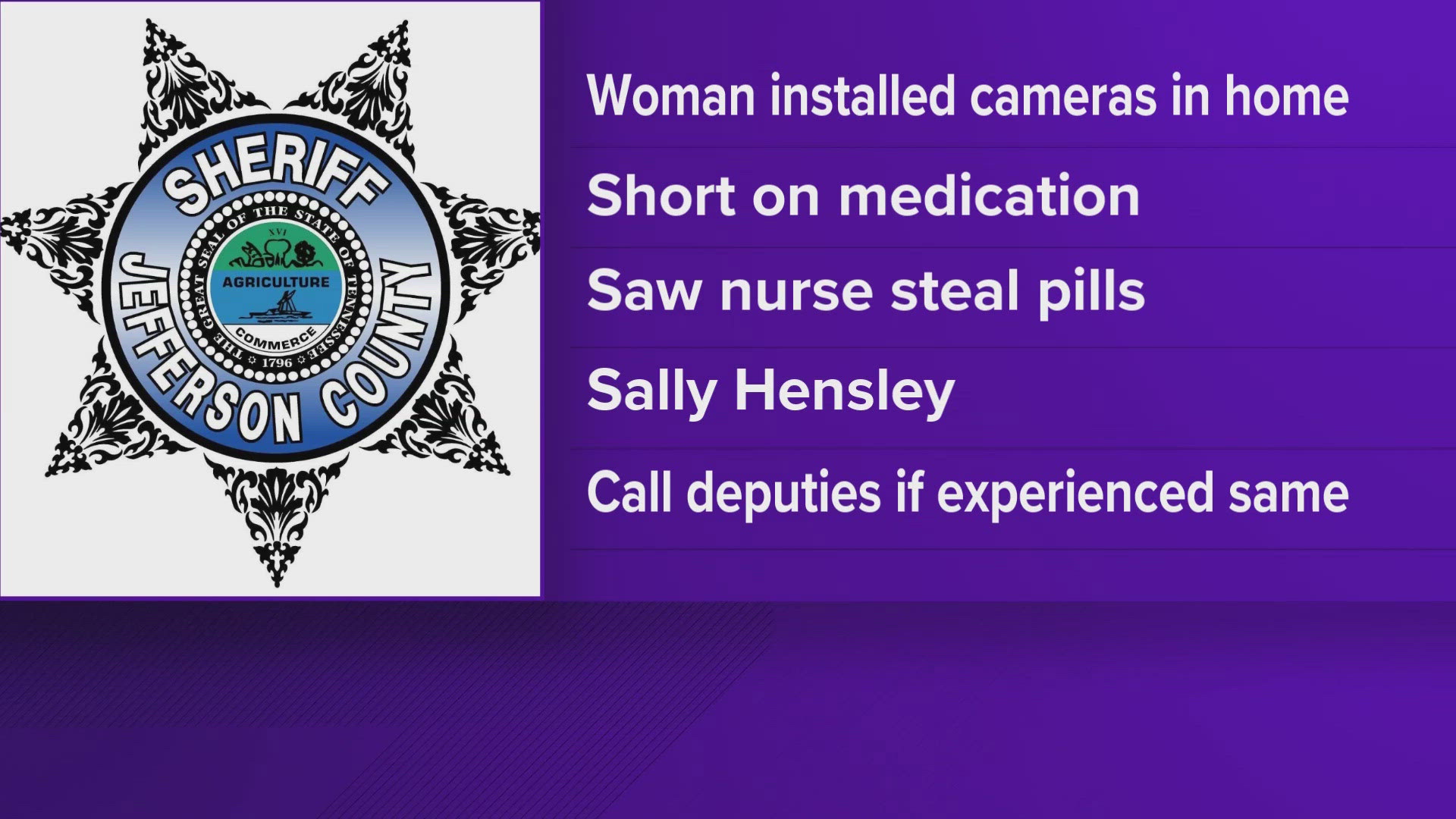 The Jefferson County Sheriff's Office said Sally Hensley was arrested after one of her patients saw her steal approximately 15 Hydrocodone pills.