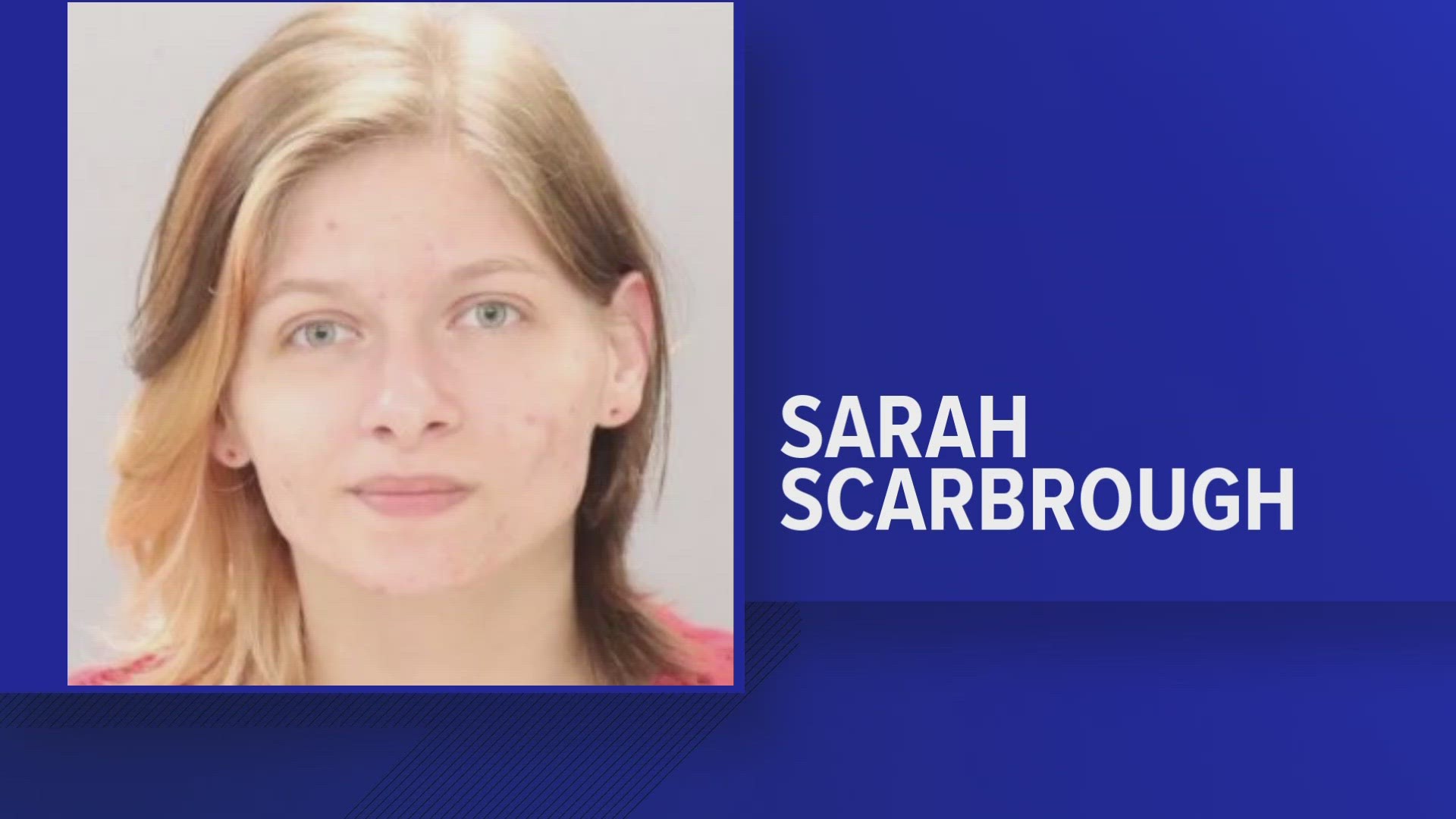 The Knoxville Police Department said Sarah Scarbrough, 22, turned herself in on May 24.