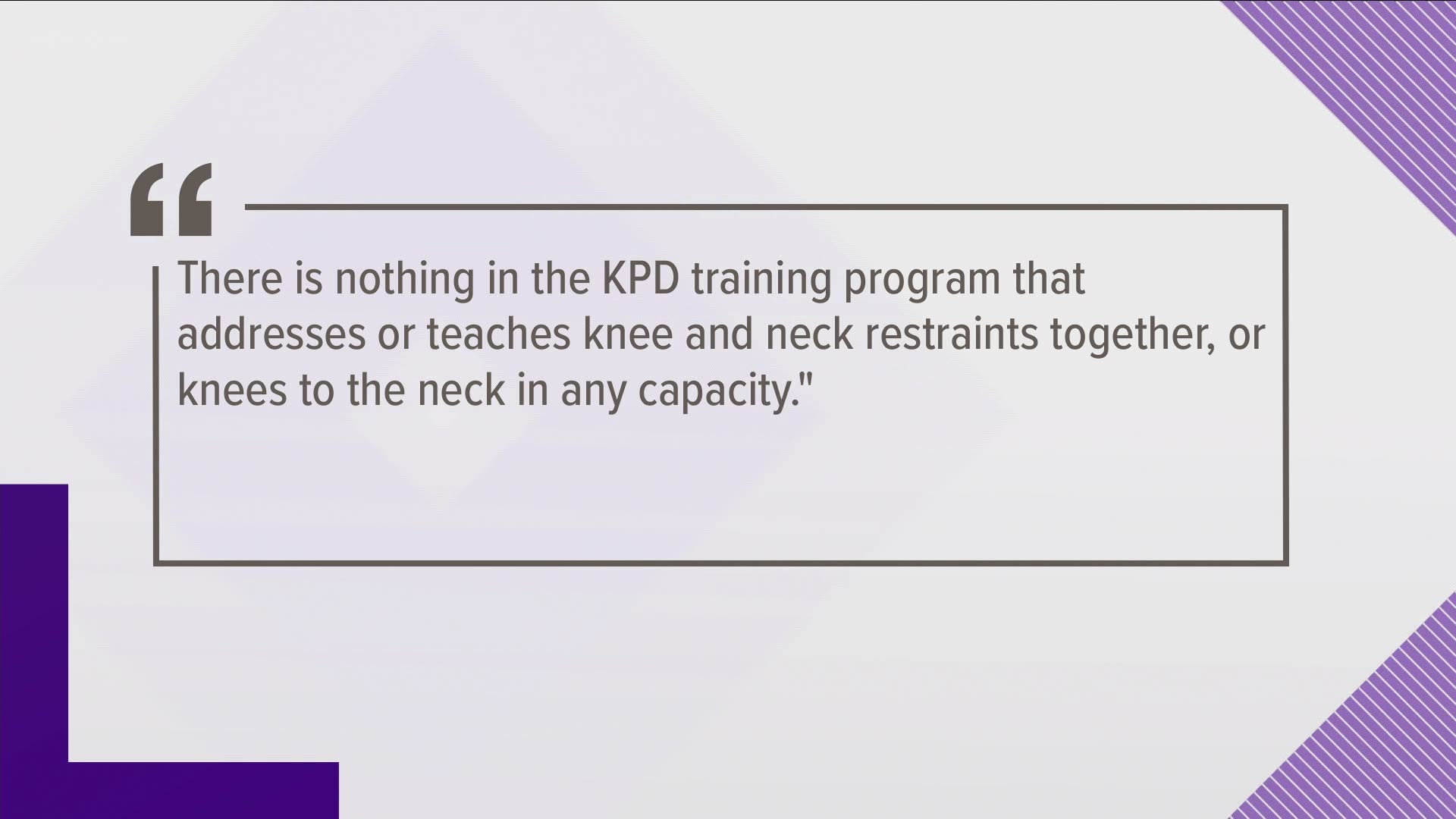 The department noted there are various training techniques involving the knee, but none to the neck.