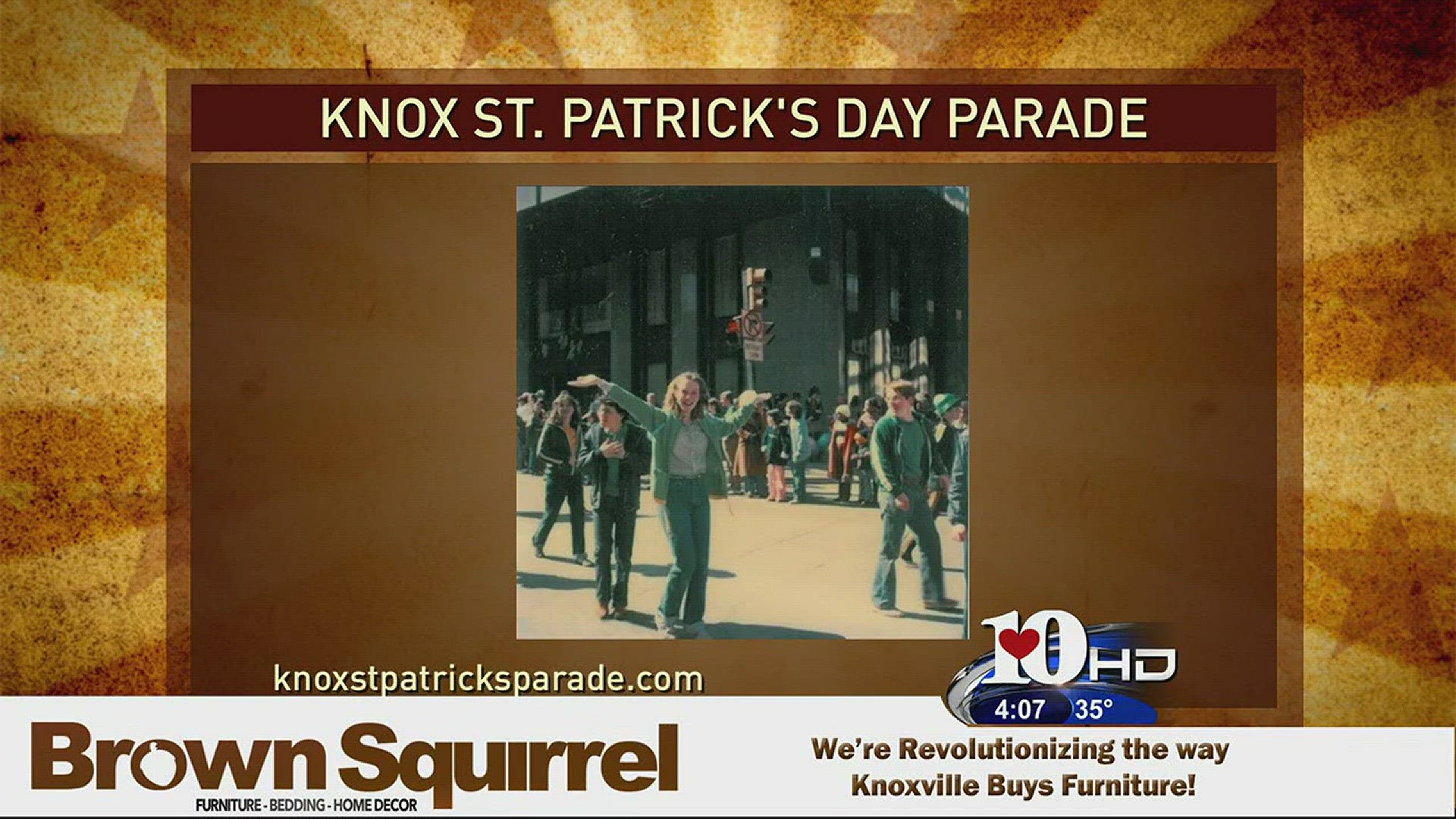 St. Patrick's Day ParadeFriday, March 17, 20177pmStarts at Howard Baker Jr. Blvd.Ends on Jackson Avenueknoxstpatricksparade.comLive at Five at 4-March 14, 2017