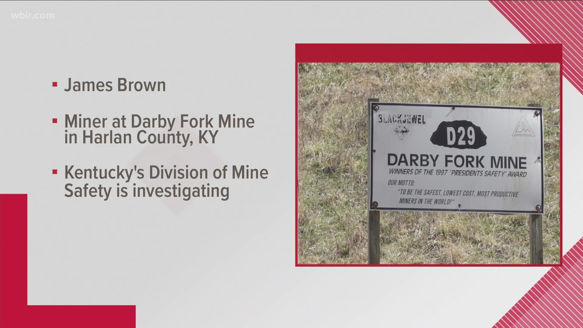 Late Sunday night, James D. Brown was working in the Darby Fork Mine in Harlan County when the roof collapsed.