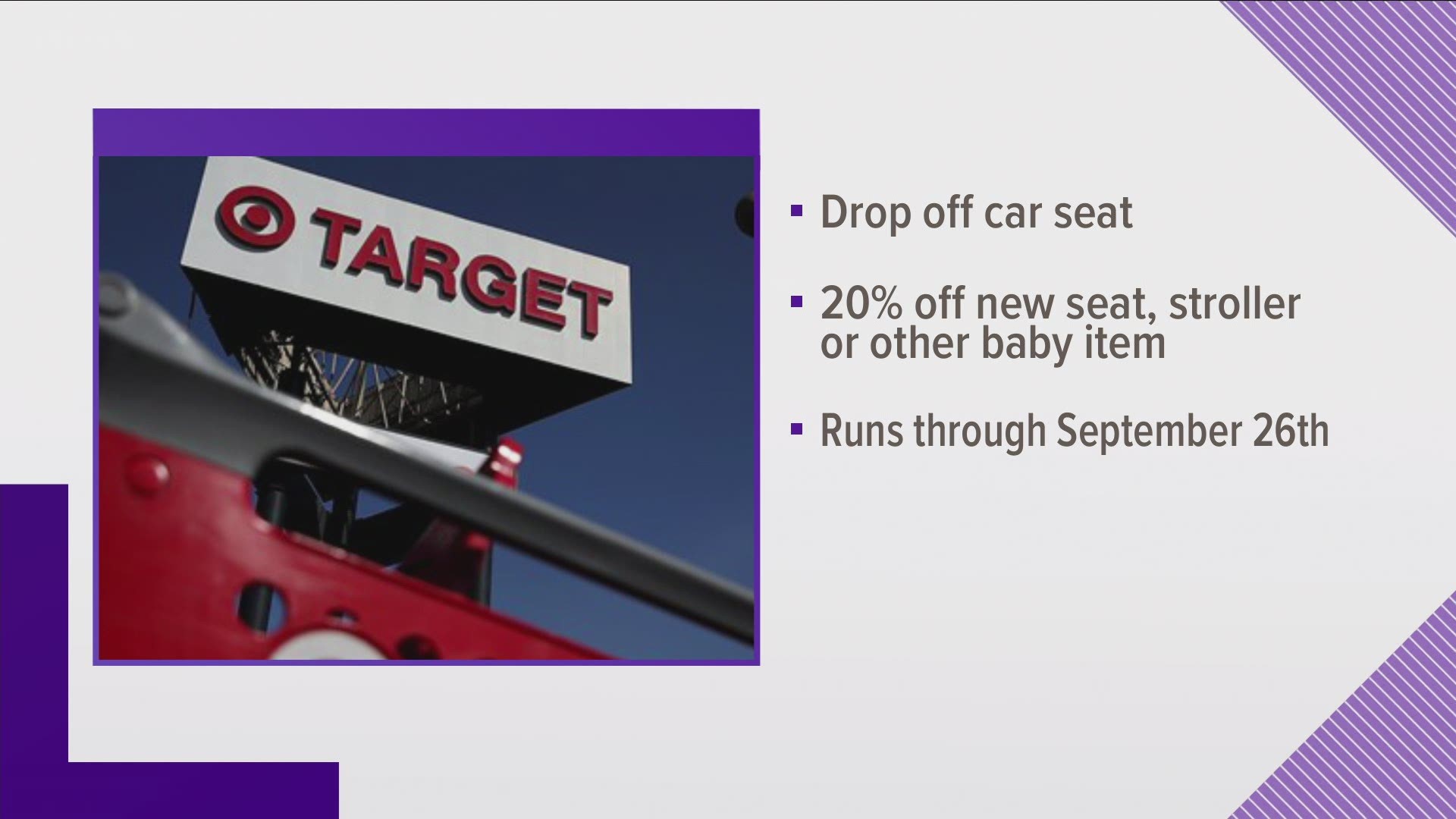 Target's car seat trade-in event lets you recycle your old car seat. In exchange, Target will give you a 20 percent off coupon to buy new baby gear.