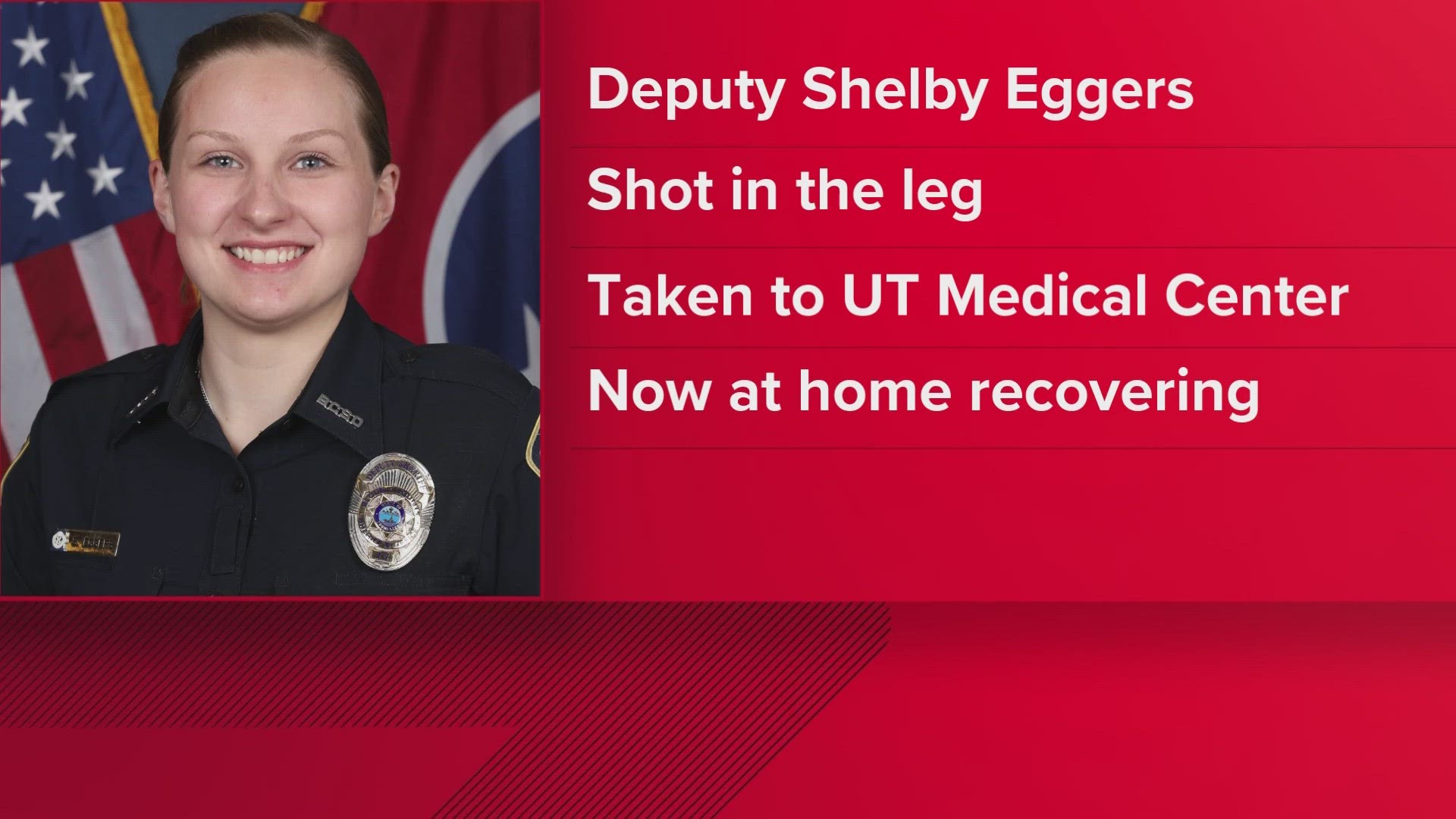 Deputy Shelby Eggers was shot and injured during the shooting. She was released from the hospital Friday morning.