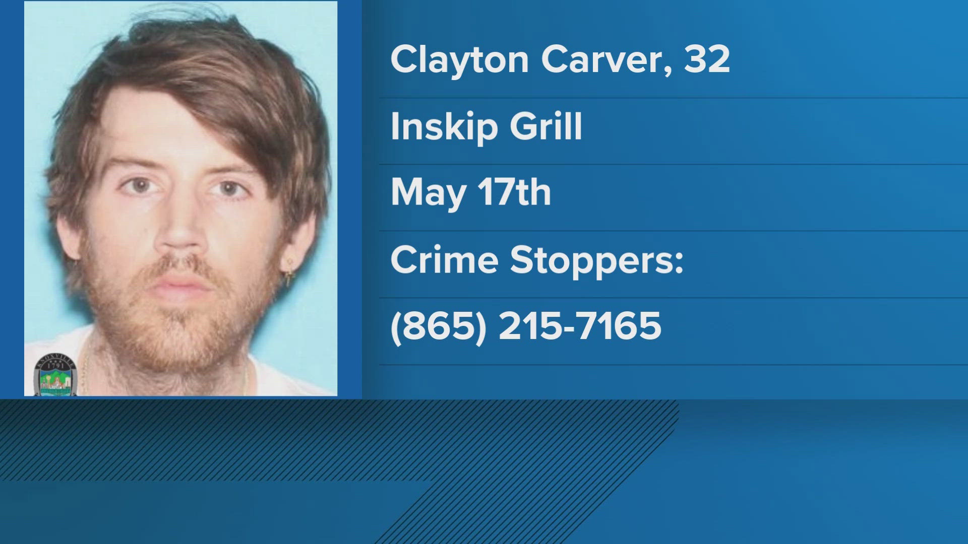 The Knoxville Police Department said Clayton Carver was reportedly last seen at the Inskip Grill.