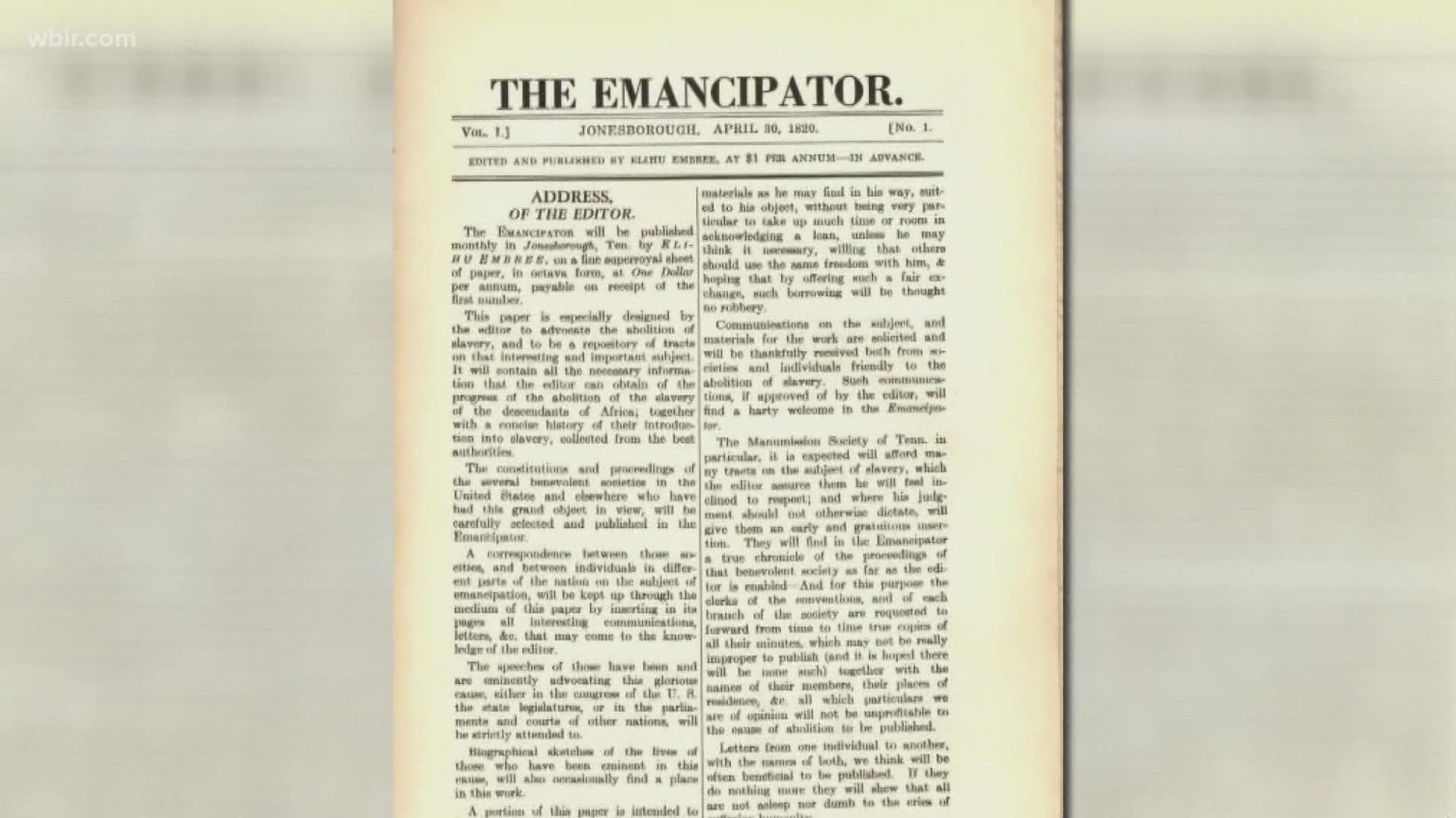 "The Emancipator" was the first abolitionist newspaper ever published in the United States It was created by a Tennessean named Elihu Embree.