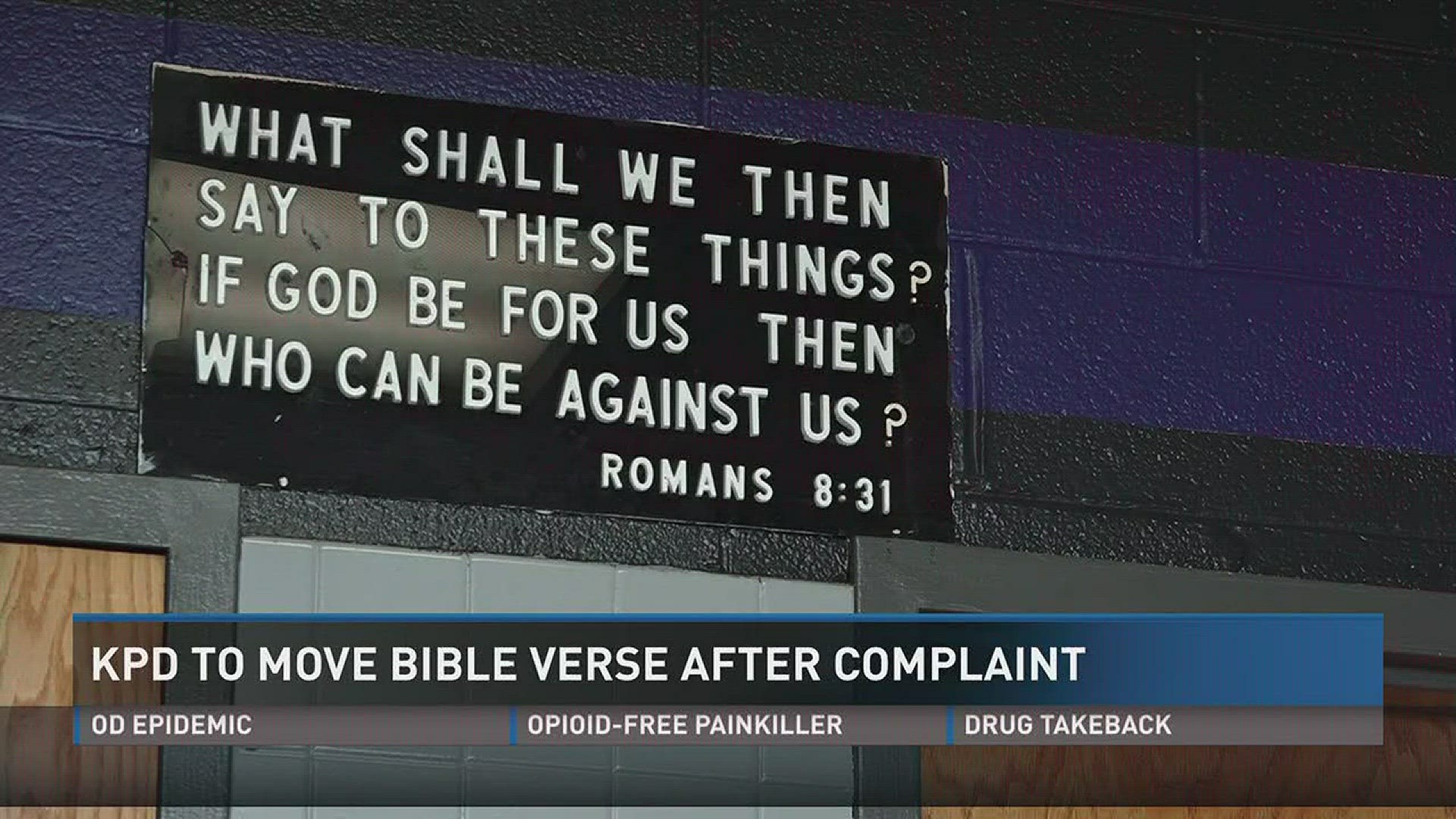 The placard, which quotes Romans 8:31 from the Bible, will be moved to the newly created "Hall of Inspiration" inside the Safety Building on Friday after an organization promoting secularism filed a complaint with KPD.