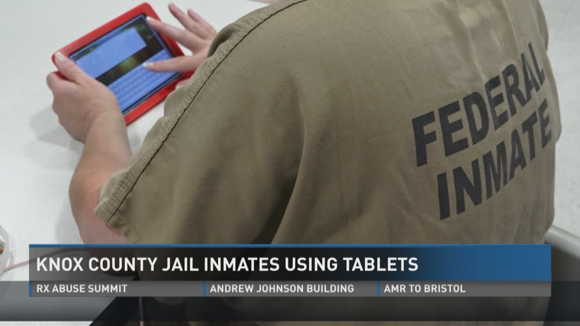 April 18, 2017: Knox County says it's the first in the state to have tablets in their jail. The county is wanting to reach a 1:1 ratio of tablets to inmates.