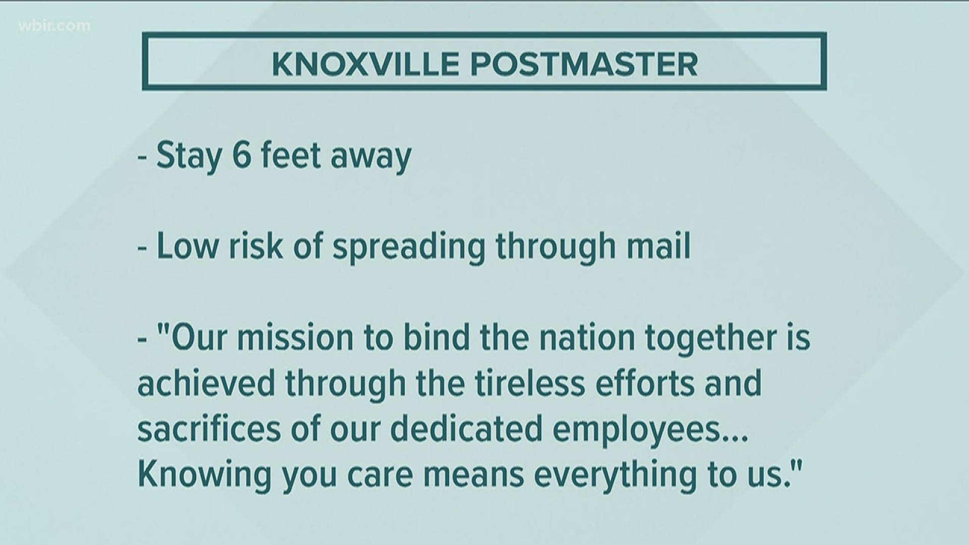 The Knoxville postmaster ASKS PEOPLE TO PLEASE STAY AT LEAST 6 FEET AWAY FROM MAIL CARRIERS OR WORKERS INSIDE THE POST OFFICE.