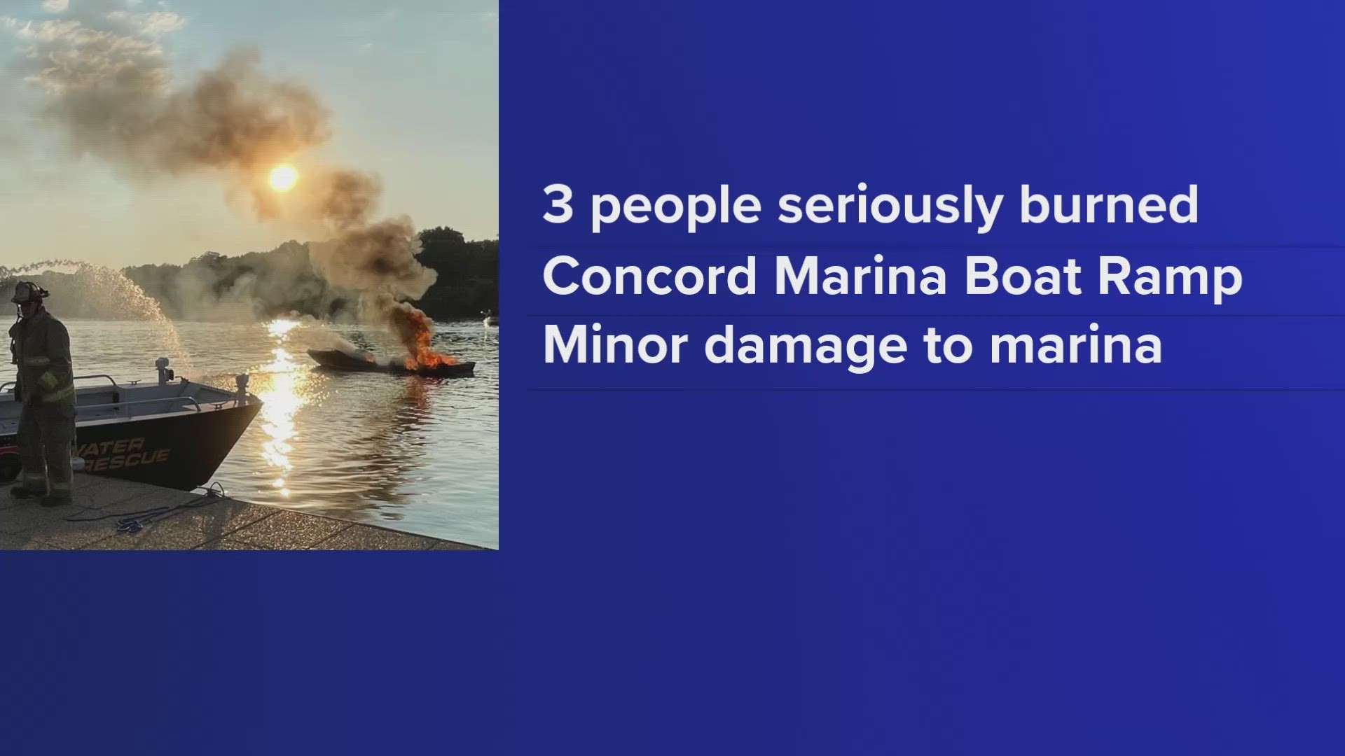 Three people are injured from burns after a boat fire and explosion at the Concord Marina according to Rural Metro.