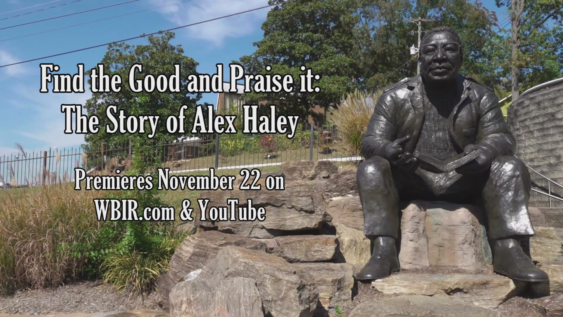 "Find the Good and Praise It: The Story of Alex Haley" will premiere on November 22 on YouTube and WBIR.com.