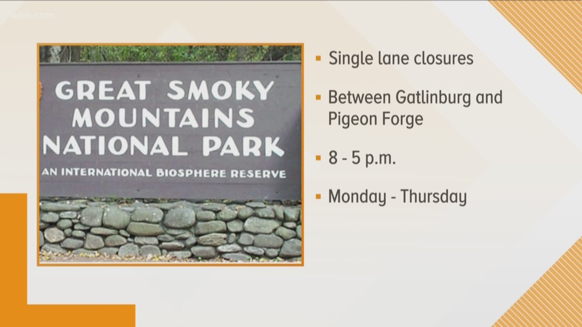 Officials in the Great Smoky Mountains National Park say you can expect single-lane closures between Pigeon Forge and Gatlinburg.