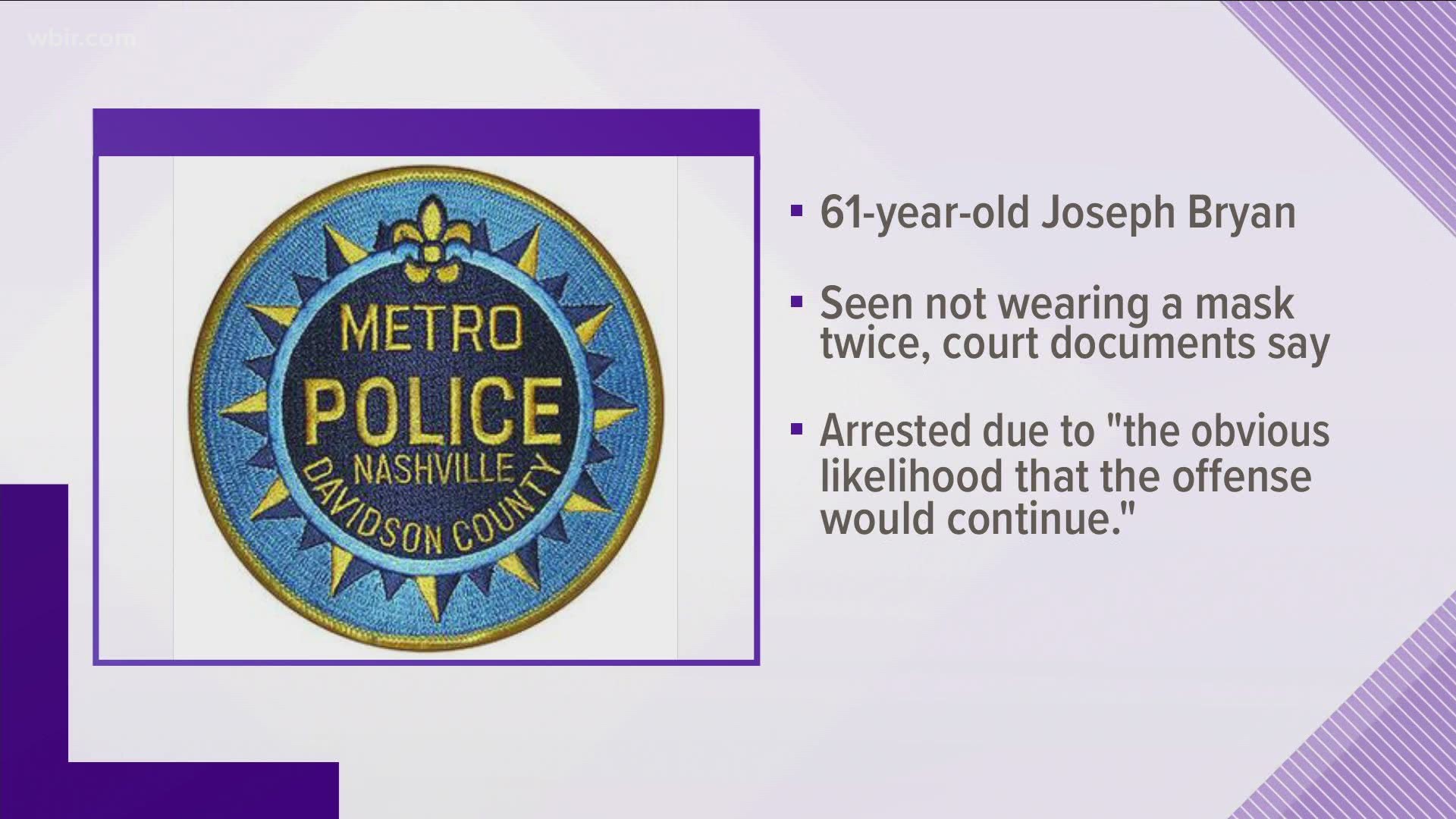 Metro Police says officers cited 61-year-old Joseph Bryan for not wearing a mask around 6:30 Wednesday night.
