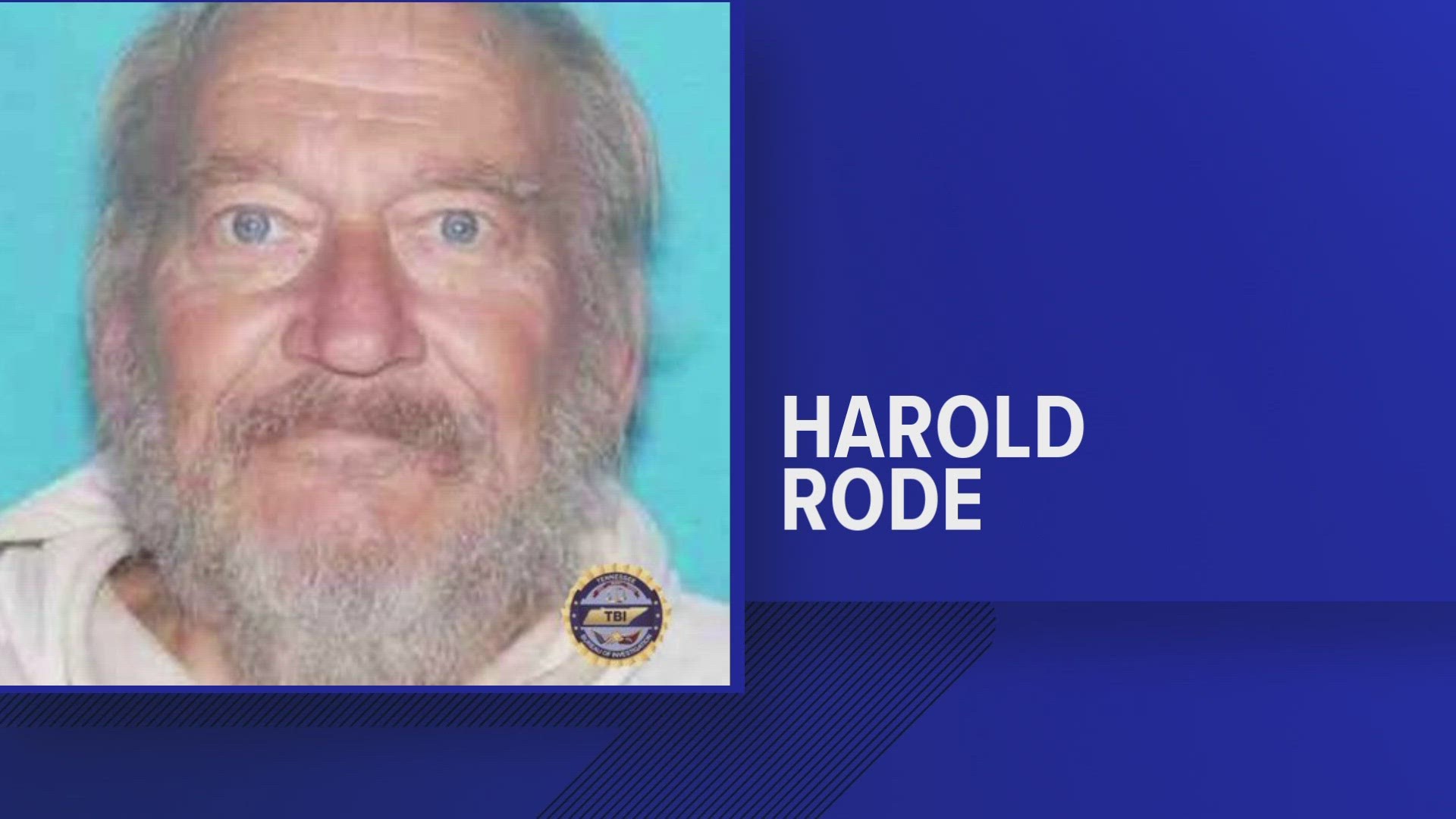 The Tennessee Bureau of Investigation said Harold Rode, 70, was last seen sometime between late Friday night and early Saturday morning.