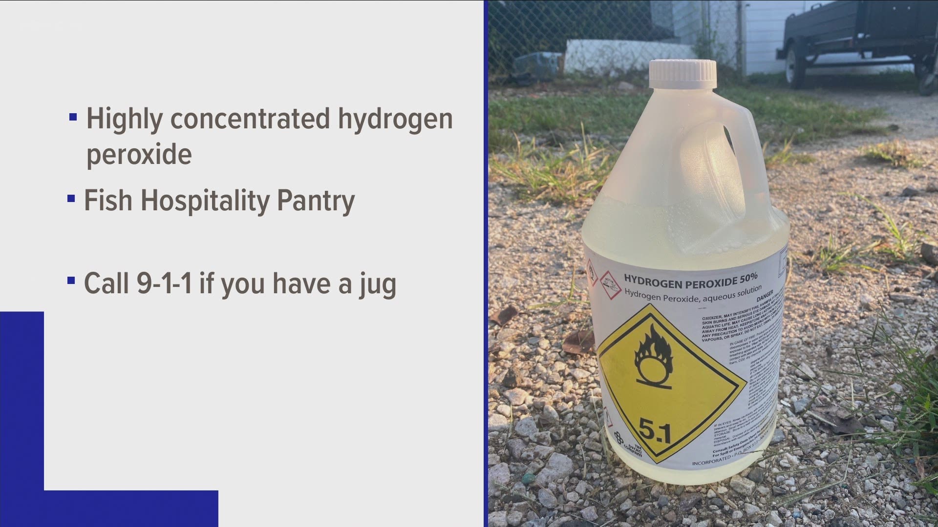 The Knoxville Fire Department said 54 jugs of highly concentrated hydrogen peroxide were distributed at the fish hospitality pantry yesterday.