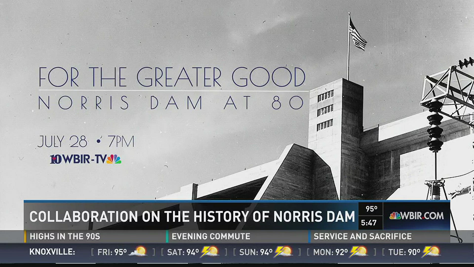 Jul 21, 2016: To mark the 80th anniversary of the completion of Norris Dam, WBIR will air an hour-long special "For The Greater Good."  Mary Scott discusses the collaboration with Heartland Series creator Steve Dean as well as reporters Michael Crowe and