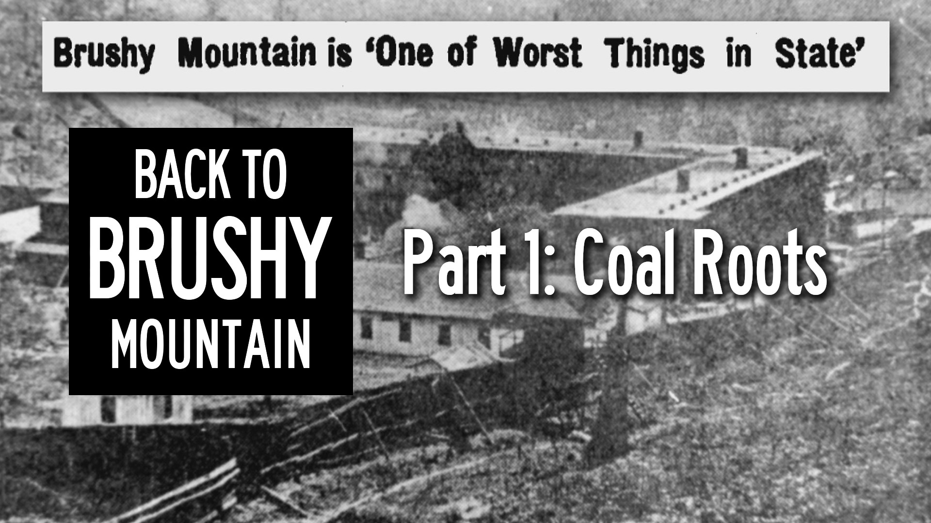 (Video, May 7, 2018) Part 1 of Back to Brushy Mountain examines the prison's origins as a deadly convict coal mining operation.