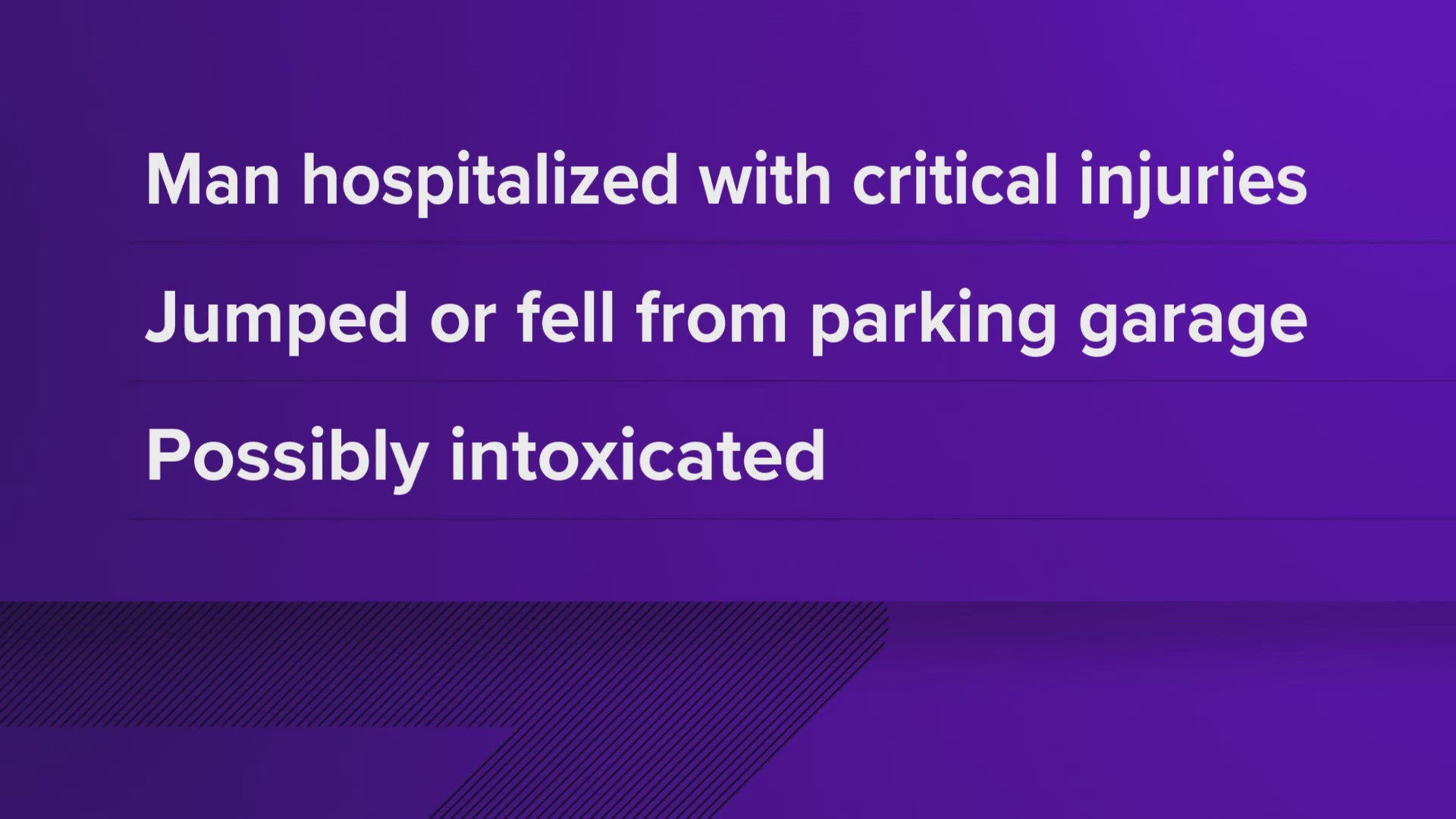 He fell from an upper floor of the parking garage Saturday night, and remains hospitalized with life-threatening injuries.