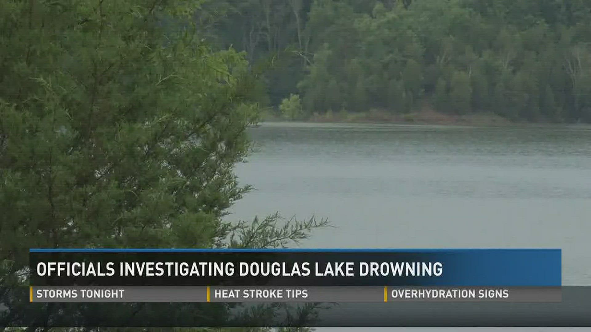 June 13, 2017: Sevier County authorities are investigating the drowning of an adult man in Douglas Lake.