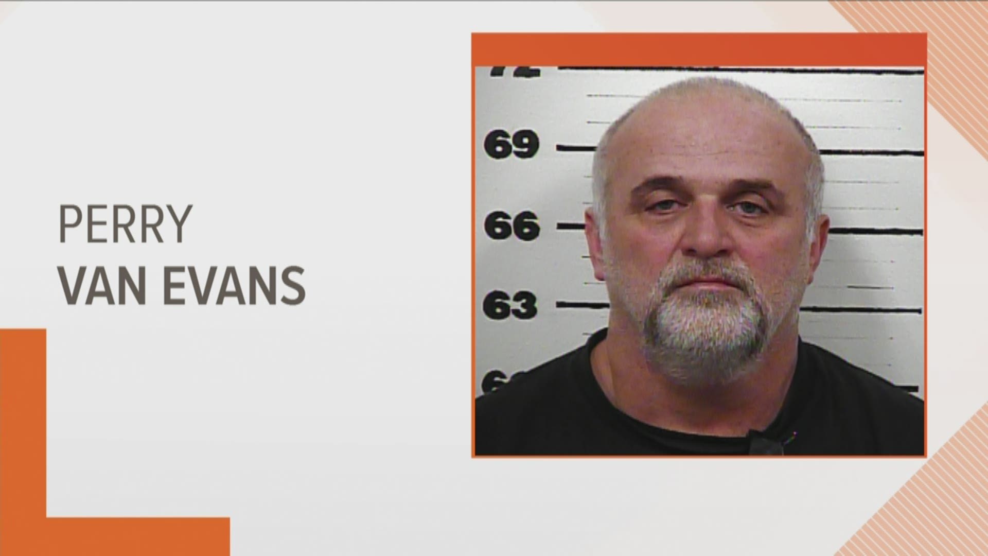 The sheriff's office said Perry Van Evans was arrested Wednesday following a grand jury indictment.