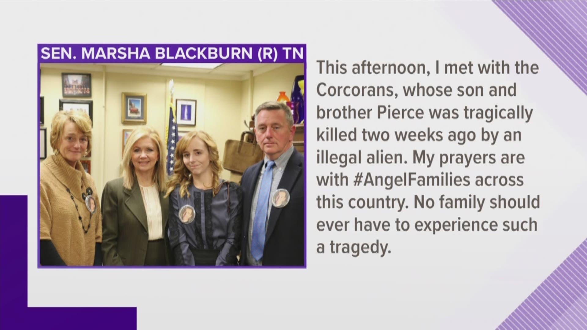 The family of Pierce Corcoran - killed three weeks ago in a crash with a man living in the U.S. illegally - met with Senator Marsha Blackburn today.