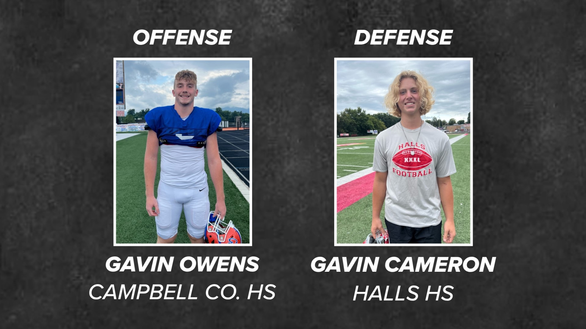 Gavin Owens from Campbell County and Gavin Cameron from Halls were voted as the players of the week.
