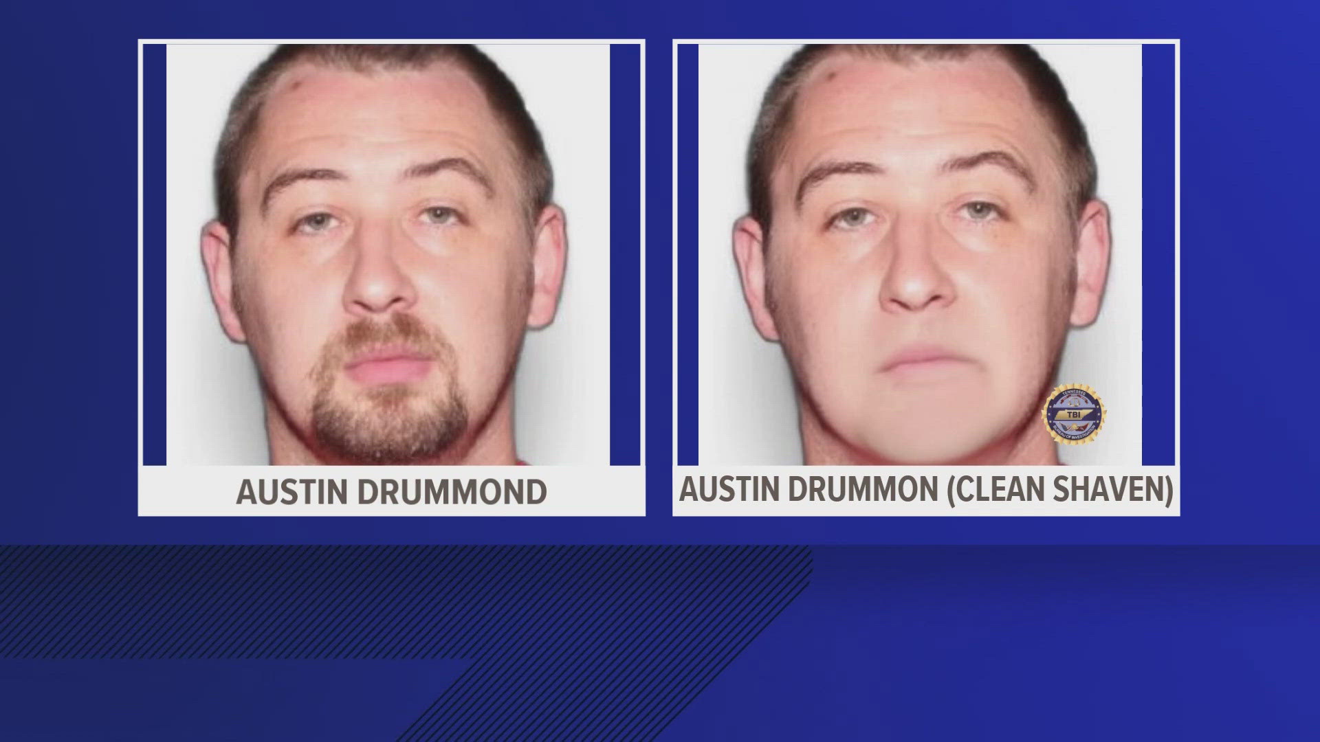 Austin Robert Drummond is at large and considered armed and dangerous, TBI officials said.