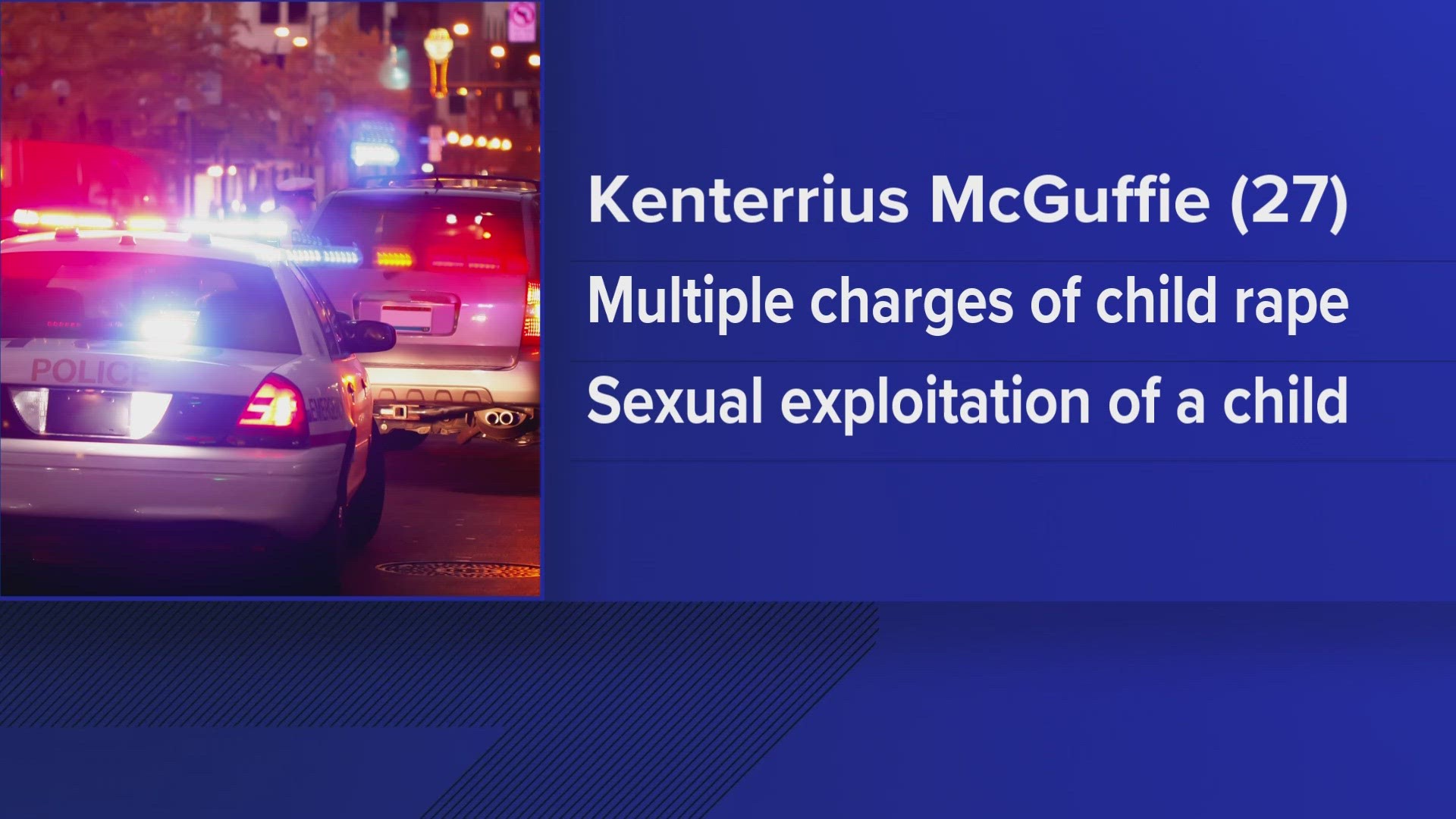 Kenterrius McGuffie, 27, was arrested and TBI said he faces 13 counts of aggravated rape of a child, among several other charges.