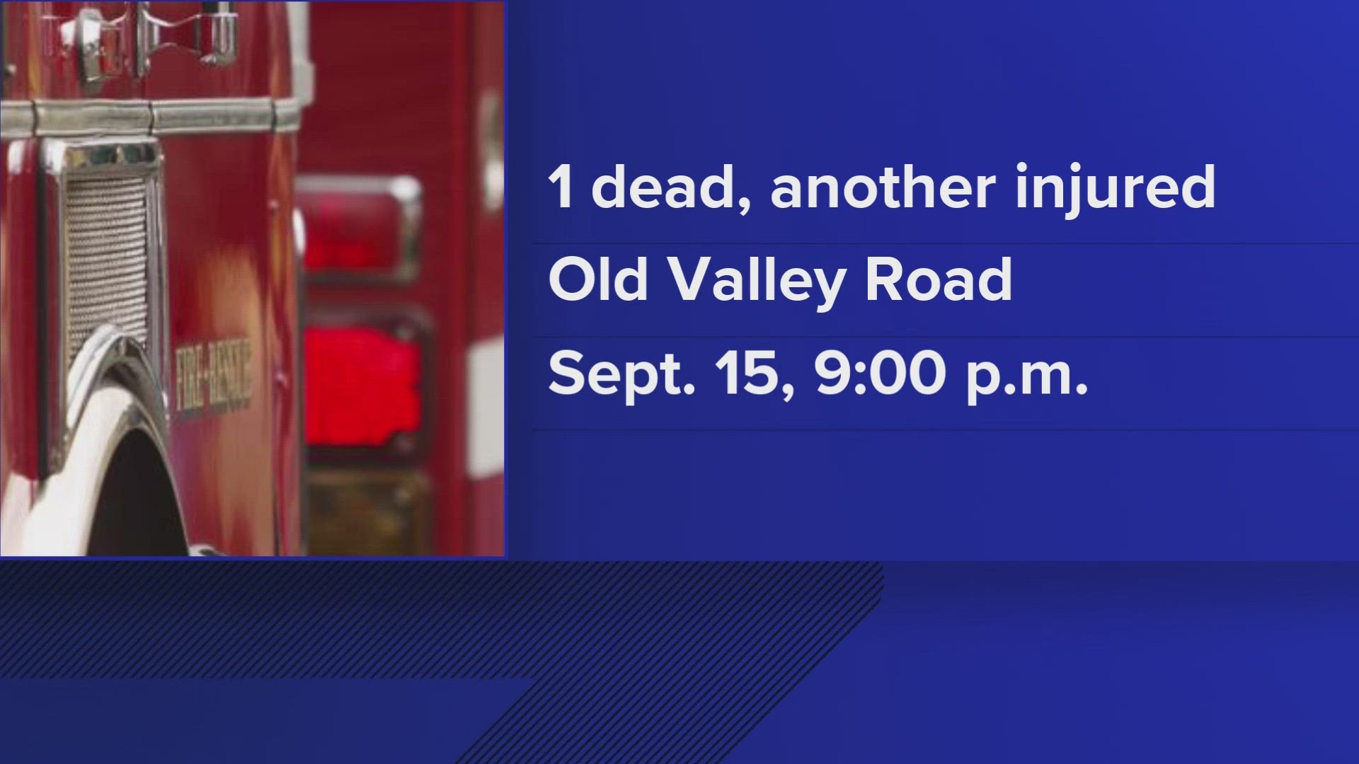 The fire happened Friday night on Old Valley Road resulting in one death and another taken to the hospital.