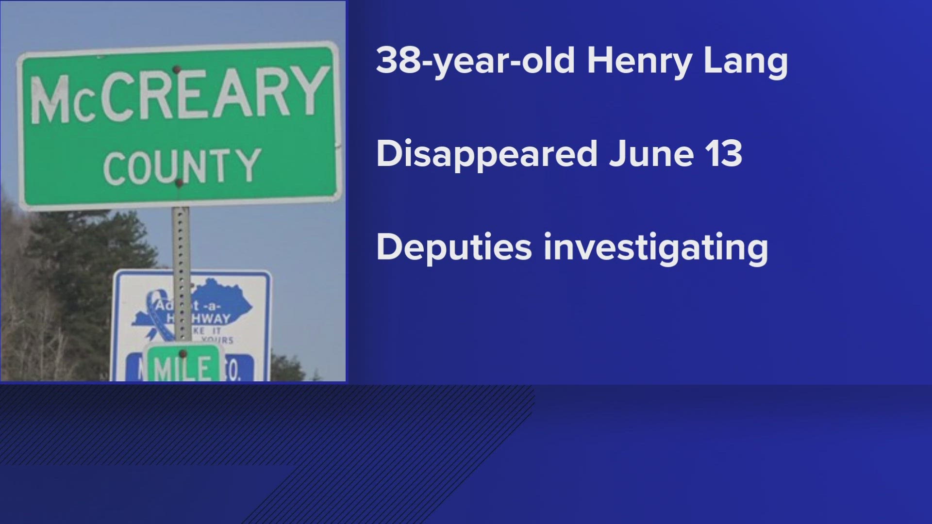 Deputies discovered the body on Tuesday in McCreary County. He was identified as "Henry Lang."